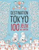 Destination Tokyo : 100 jeux au Japon [ancienne édition]